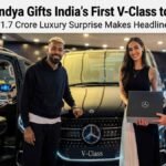 First V-Class Mercedes in India! Hardik Pandya’s Mega Gift for Girlfriend