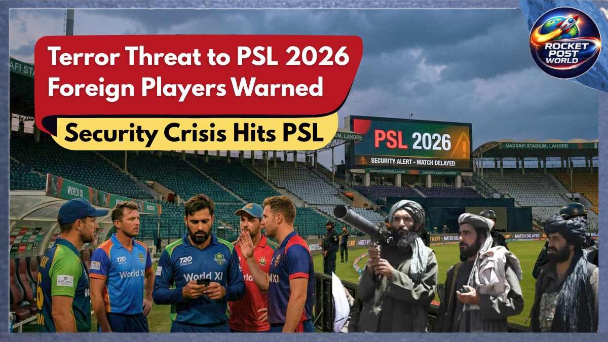 Terror Threat Looms Over PSL 2026, Foreign Players Warned to Stay Away